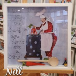 Bild  "Wer die Köchin kennt....braucht vor dem essen nicht zu beten" 50cm x 50cm