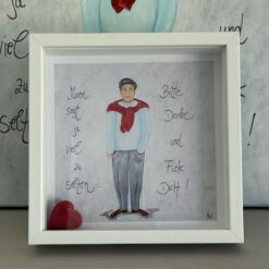 Bild    25cm x 25cm   "Mann sagt ja viel zu selten.....Bitte....Danke und FICK DICH!"