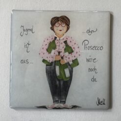 Magnet     "Jugend ist aus....aber Prosecco wäre noch da"