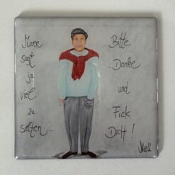 Magnet   "Mann sagt ja viel zu selten....Bitte....Danke und FICK DICH!"