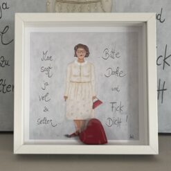 Bild    25cm x 25cm   "Man sagt ja viel zu selten....Bitte....Danke und FICK DICH!"