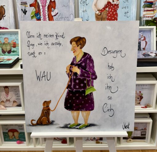 POSTER       "Wenn ich meinen Hund frage, wie ich aussehe, sagt er: WAU.....Deswegen hab ich ihn so lieb"     60cm x 60cm