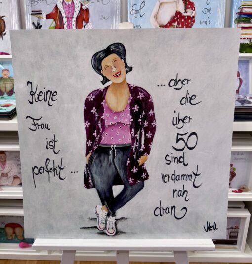 POSTER       " Keine Frau ist perfekt....aber die über 50 sind verdammt nah dran"     60cm x 60cm