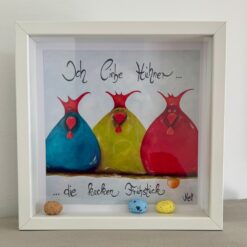 Bild    25cm x 25cm   "Ich liebe Hühner....die kacken Frühstück"