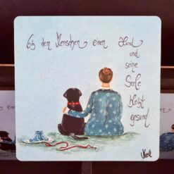 Untersetzer     "Gib dem Menschen einen Hund.....und seine Seele bleibt gesund"